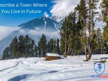 Describe a Town Where You Live in Future