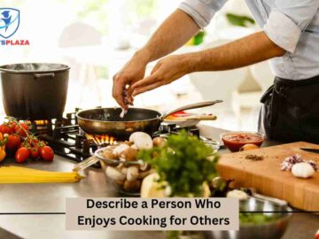 Describe a Person Who Enjoys Cooking for Others