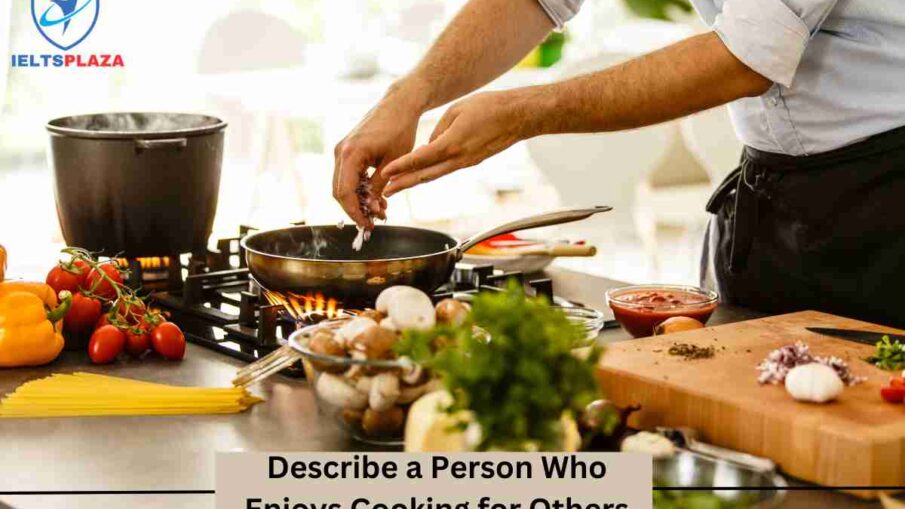 Describe a Person Who Enjoys Cooking for Others