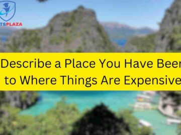 Describe a Place You Have Been to Where Things Are Expensive