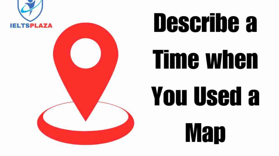 Describe a Time when You Used a Map